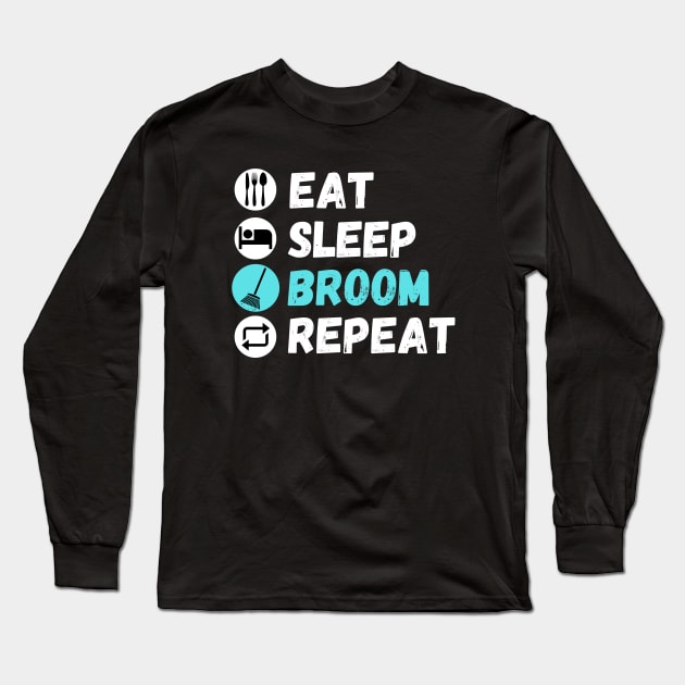 Eat Sleep Broom Repeat Long Sleeve T-Shirt by maxdax